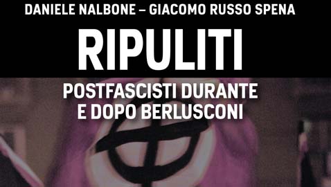 Ripuliti. Postfascisti durante e dopo Berlusconi