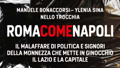 Roma come Napoli. Il malaffare di politica e signori della monnezza che mette in ginocchio il Lazio e la Capitale